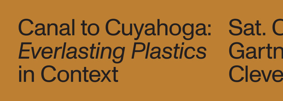 Canal to Cuyahoga: Everlasting Plastics in Context